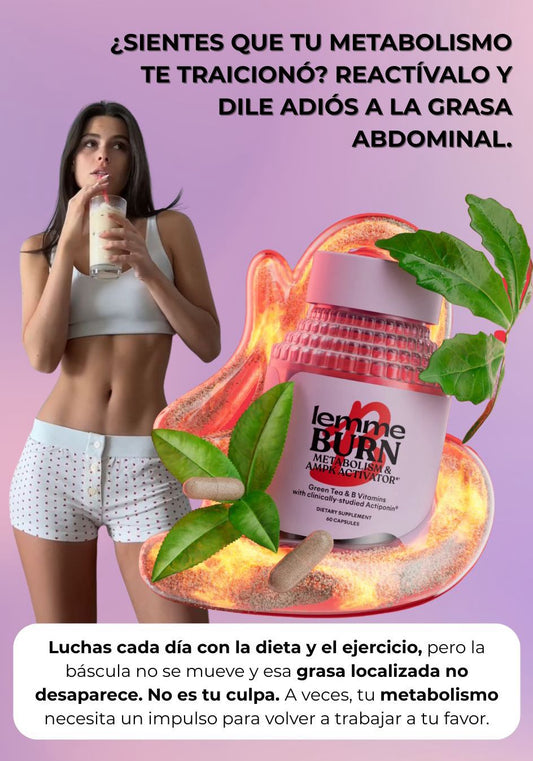LEMME BURN 🔥 Activa tu metabolismo y transforma tu cuerpo.
